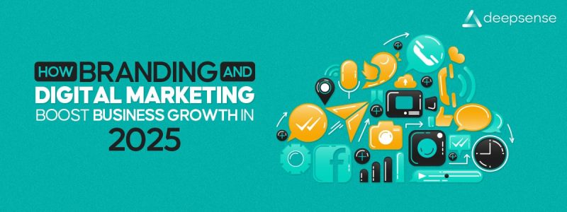 How Branding & Digital Marketing Drive Business Growth in 2025