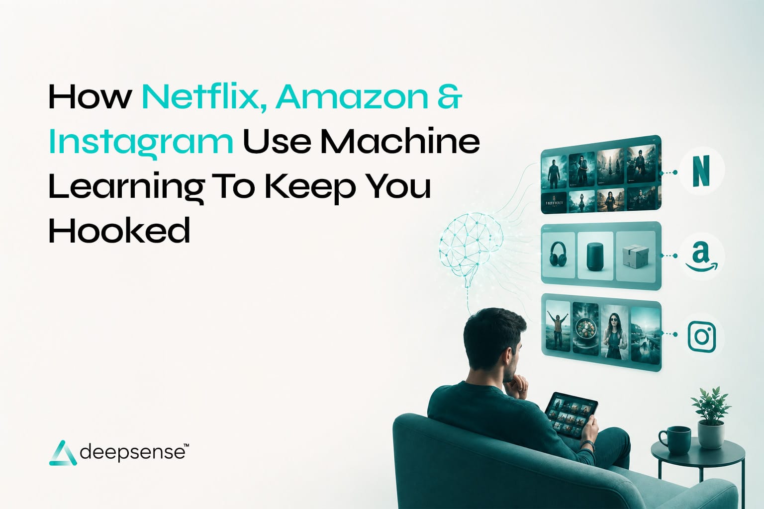 How Netflix, Amazon & Instagram Use Machine Learning to Keep You Hooked