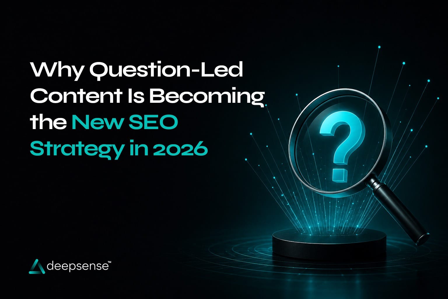 A magnifying glass highlighting a question mark, representing question-led content and search intent as key elements of modern SEO strategy in 2026.
